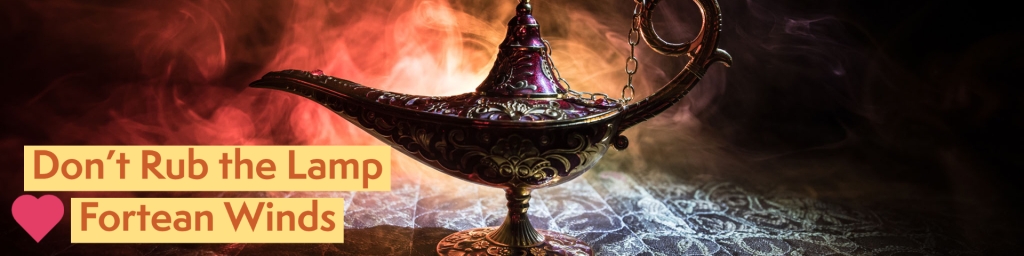 A magic lamp of the djinn with the text "Don't Rub the Lamp, love Fortean Winds