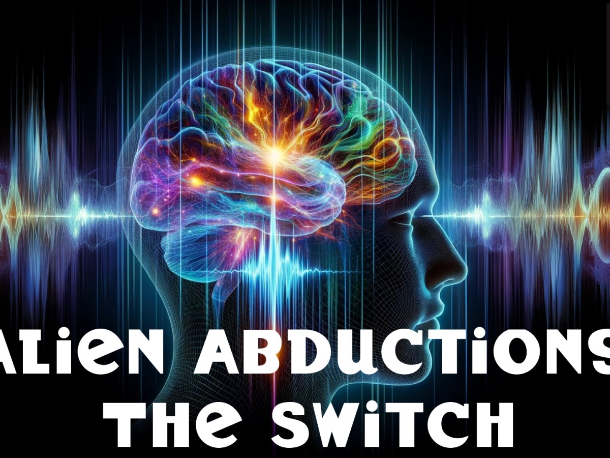 Alien Abductions : The&nbsp;Switch