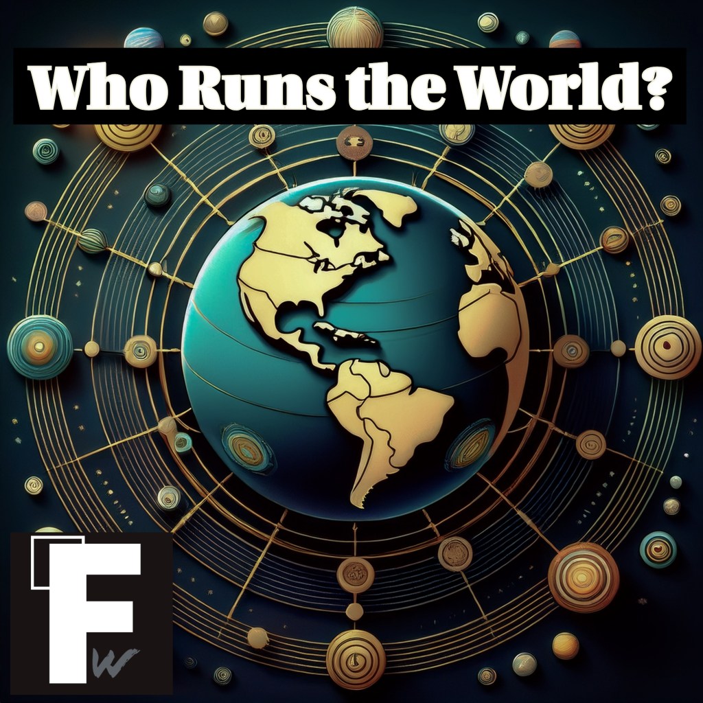 "Who Runs the World"